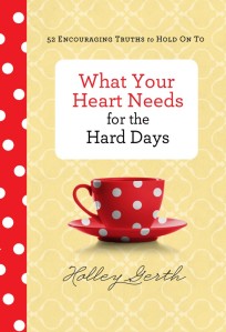 What-Your-Heart-Needs-for-the-Hard-Days-Holley-Gerth-698x1024